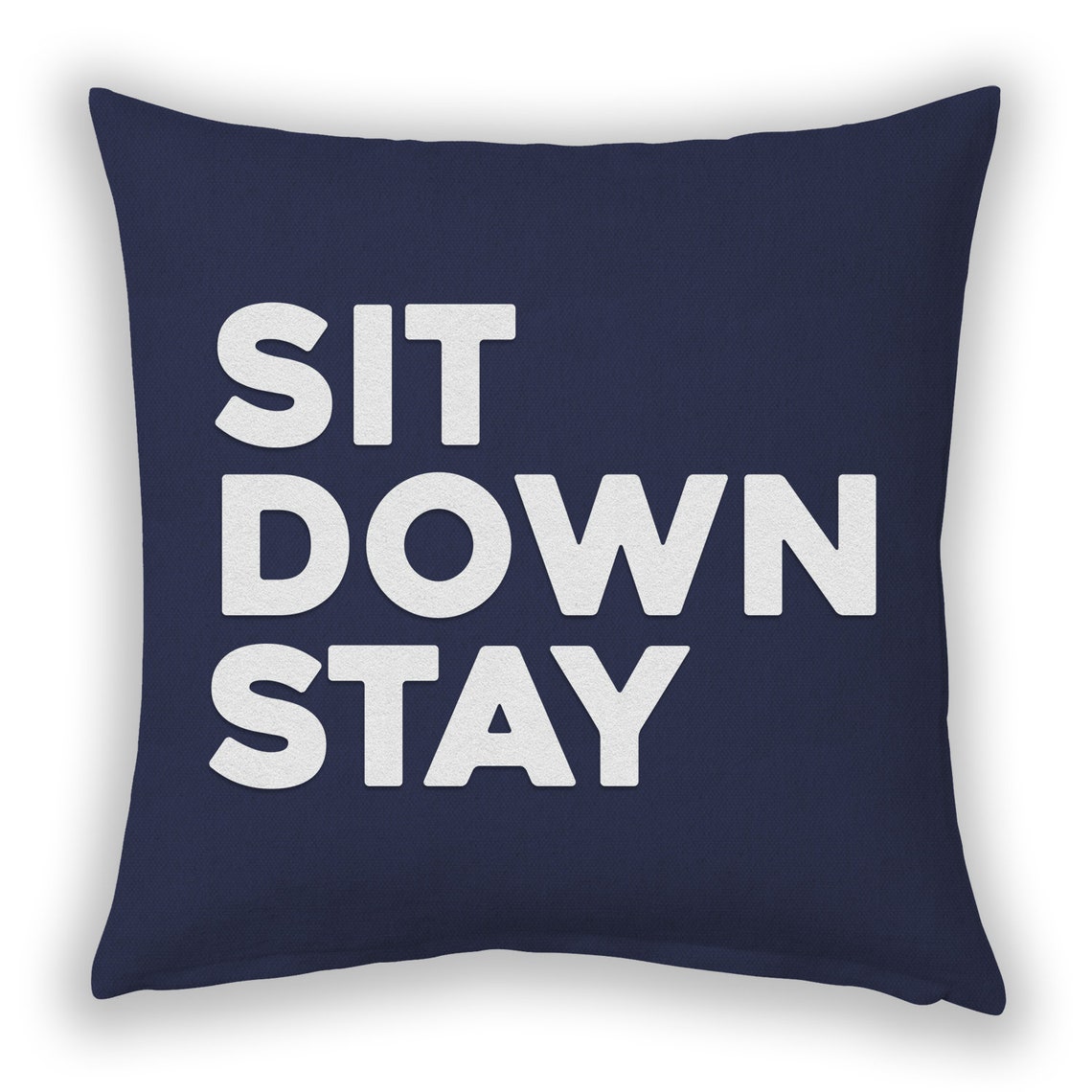 Sit Down Stay pillow/Custom Felt or Canvas Pillow/Pillows with Etsy