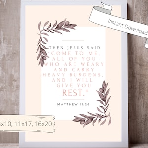 Come to me, all of you who are weary, Matt 11:28, Bible Verse Wall Art Printable, Digital Download,All sizes 16x20,11x17, 8x10, 5x7