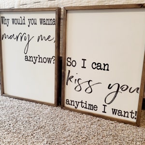 Why Would You Wanna Marry Me For Anyhow So I Can Kiss You Etsy