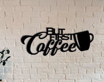 But First Coffee Sign, Metal Coffee Wall Decor, Wall Art For Coffee Bar