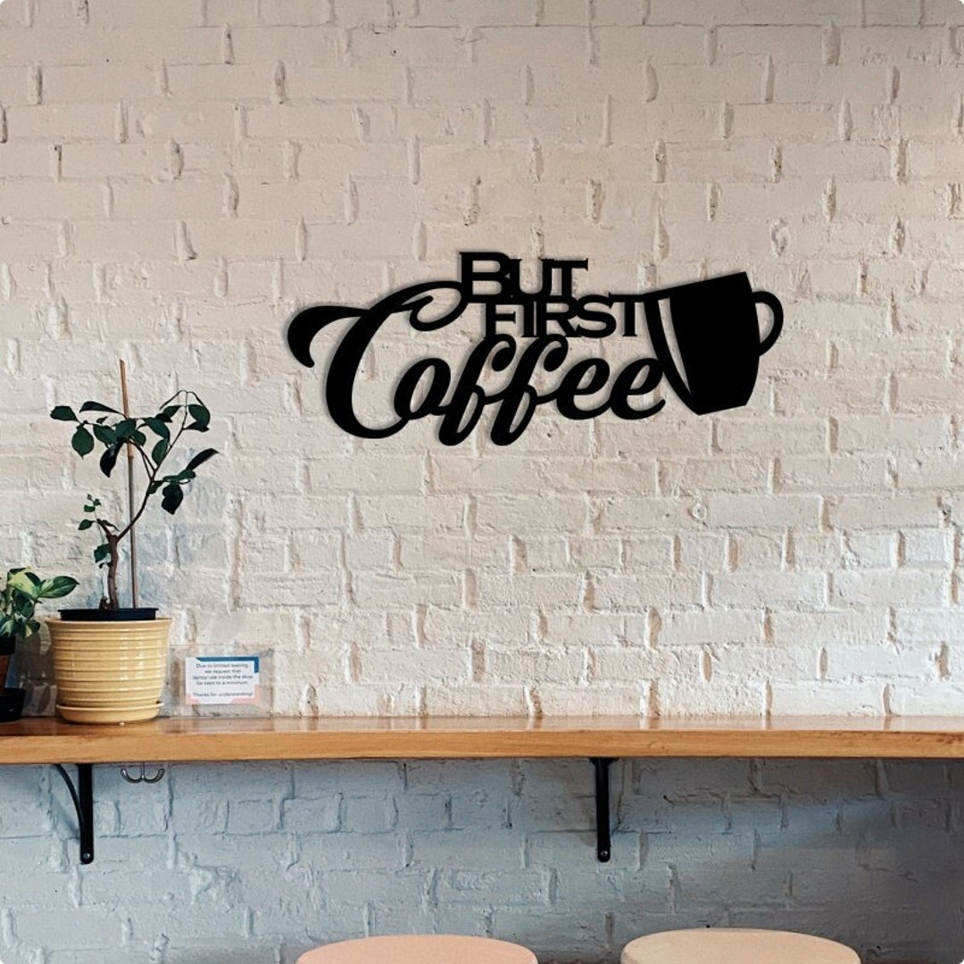 But First Coffee Sign, Metal Coffee Wall Decor, Wall Art for Coffee Bar Etsy