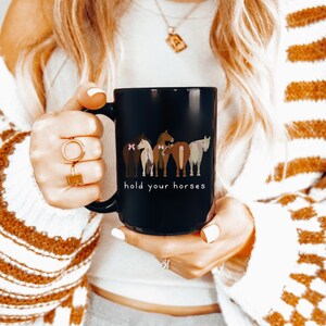 Hold Your Horses mug black ceramic mug 11oz 15oz equestrian gift horse girl coffee mug birthday gift for riders horse lover funny mug