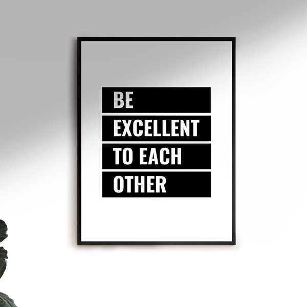 Be Excellent to Each Other - Etsy