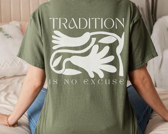 Feminismus T-Shirt Feministisches T Shirt Mit Backprint Tradition Is No Excuse Statement Shirts Damen Frau Geschenk Frauentag Unisex