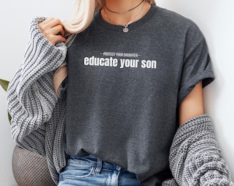 Educate Your Son Shirt Feministisches TShirt Feminismus Erziehung der nächsten Generation Gegen Patriarchat Aktivismus Empowerment Eltern