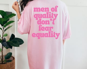 Feminismus T-Shirt Backprint Men Of Quality Don't Fear Equality, Shirt für Frauenrechte, unisex