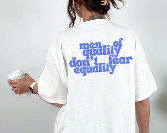 Feminismus T-Shirt Backprint Men Of Quality Don't Fear Equality, Shirt für Frauenrechte, unisex