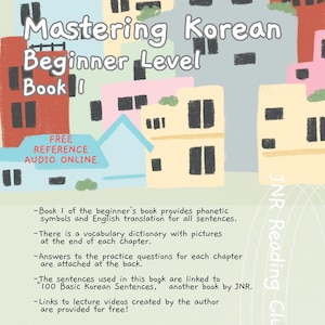 May include: A colorful illustration of houses with the text "Mastering Korean Beginner Level Book I" and "FREE REFERENCE AUDIO ONLINE" on the cover of a book. The book is titled "JNR Reading Club".