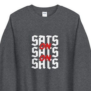 Sats on Sats on Sats - Sweatshirt