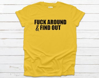 F*ck Around And Find Out