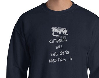 Train Sweatshirt, "If You Can Read This I've Derailed", Railroad Sweatshirt, Railway, Railroad Fan, Live Steam,  Black, Navy or Blue, S-5X