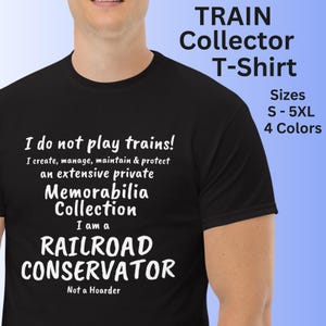 I Do Not Play Trains, CONSERVATOR, Men&#39;s Railroad T-Shirt, Gift for Railroad Modeller, Train Collector, Steam Train Fan, Railfan