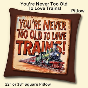 Man ist nie zu alt, um Züge zu lieben! Grünes Lok Kissen, ein tolles Geschenk für Steam Train Fan, Modelleisenbahn, Zugsammler, Eisenbahnfan