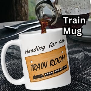 Train Mug. Heading for the Train Room, Funny Train Mug  - Great Gift  - for any Train Railroad Railway Modeller Enthusiast  Fan
