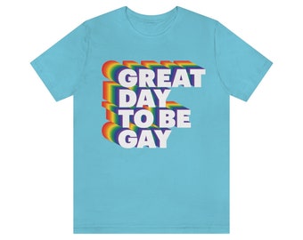 Great Day To Be Gay Unisex Jersey Short Sleeve Tee