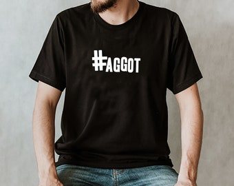 Gay | Gay Pride | Fag | Faggot | LGBTQ | Homo T-shirt