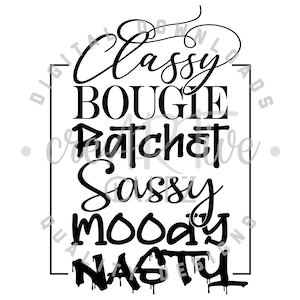 Savage SVG Classy Bougie Ratchet DXF, Sassy Moody Nasty, Cut File, PNG, Clipart, Printable