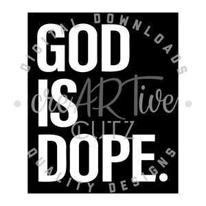 May include: A black digital design with the words "GOD IS ARTive CUTZ DOPE" in white, with the words "DIGITAL DOWNLOADS QUALITY DESIGNS" in white around the edges. The design is for SVG, DXF, EPS, PNG, JPG files.