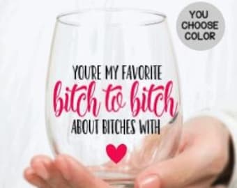 Best Friend Gift, Birthday Gift for Friend, You're My Favorite Bitch, Gift for Friend, Funny Wine Glass, Gift for Her, Gift for Friends