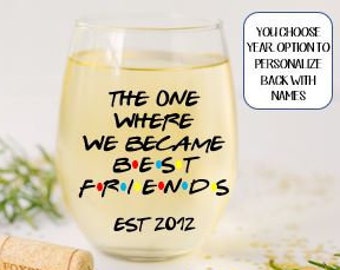 Personalized The one where we became friends wine glass gift, gift for Best Friend, Gift for best friend birthday, gift for bestie, BFF gift