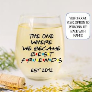 Personalized The one where we became friends wine glass gift, gift for Best Friend, Gift for best friend birthday, gift for bestie, BFF gift