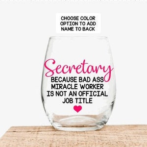 Secretary Gift, Gift for Secretary, Secretary Day Gift, Secretary Bad Ass Miracle Worker Wine Glass, Personalized Secretary Gift