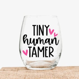Preschool Teacher Gifts, Gift for Preschool Teacher, Daycare Teacher Gifts, Gift for Daycare Teacher, Tiny Human Tamer Wine Glass