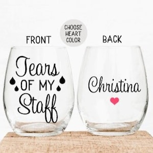 Bosses Day Gift for Woman, Boss Day Gift, Tears of my Staff Wine Glass, Gift for Boss, Boss Gifts, Boss Lady, Boss Babe, Gift for Her