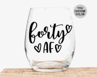 40th Birthday Gift for Her, Forty Birthday Gifts, Birthday Wine Glass, 40th Birthday Wine Glass. Gift for Her, Personalized Gift, Forty AF