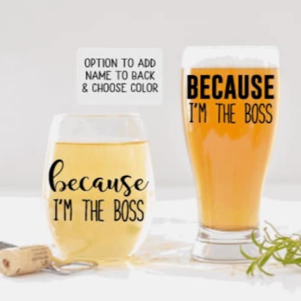 Boss Gift, Gift for Boss, Boss Gift for Women, Boss Gift for Men, Funny Boss Gift, Boss's Day Gift, Because I'm The Boss Wine or Beer Glass