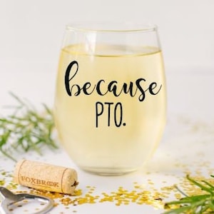 Because PTO stemless wine glass, PTO volunteer Gift, PTA Mom gift, pto Mom gift,  pto president gift, pto board gift, gift for Pto board