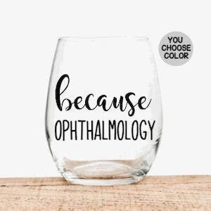 Gift for Optometrist, Gift for Ophthalmologist, Gift for Eye Doctor, OD Practitioner Gift, Because Optometry Wine Glass, Optometry Gift