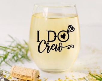 I Do Crew Stemless Wine Glass, Bridal Party Wine Glass gift, gifts for bridesmaids, Bachelorette Party Wine Glasses, Gifts for maid of honor