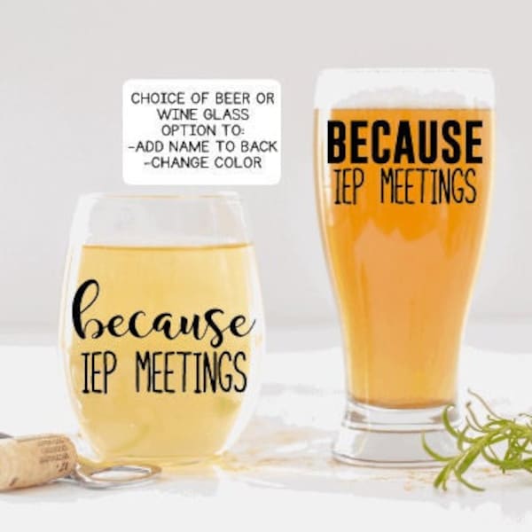 Because IEP Meetings Wine Glass, Gift for Special Education Teacher, Teacher Gifts, Teacher Appreciation Gift, IEP Recovery, Personalized