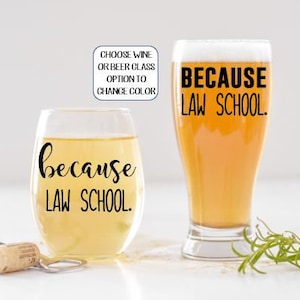 Because Law School Wine or Beer Glass, Law School Graduate Gift, Gift for Law School Graduation, Gifts for Law School Student, New Lawyer