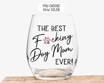 Best Dog Mom Ever, Dog Lover Gift, Dog Mom Gifts, Personalized Gift for Dog Mom, Dog Mom Wine Glass, Birthday Gift, Christmas Gift