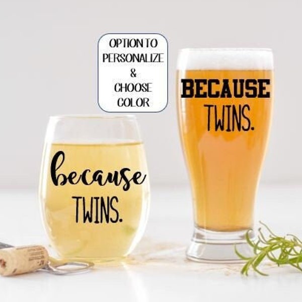 Because Twins Wine Glass, Because Twins Beer Glass, Mom of Twins, Dad of Twins, Gift for Twin Parents, Twins Baby Shower Gift, Funny Gift