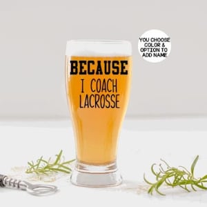 Lacrosse Coach Beer Glass Gift, Gift for Lacrosse Coach, Custom Coaches Gift, Lacrosse Coach Gifts, Funny Coach Gift, Personalized Coaching