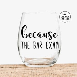 Bar Exam Gift, Law School Gift, Law School Graduation Gift, Bar Exam Survivor, Because The Bar Exam Wine Glass, Graduation Party Gift