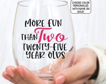 Fifty Birthday Gifts, Birthday Wine Glass, 50th Birthday Wine Glass, Personalized Gift, More Fun Than Two Twenty Five Year Olds