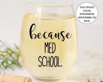 Because Med School Stemless Wine Glass Gift, Medical School Student Graduate Gift, Gift for Medical School Graduation, Gifts for Her