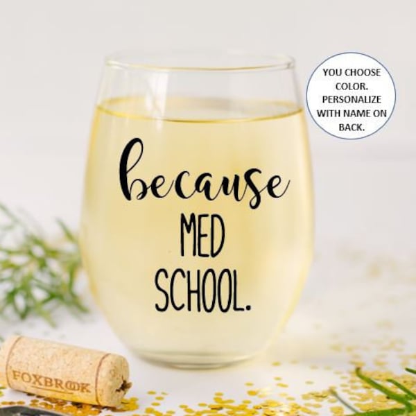 Because Med School Stemless Wine Glass Gift, Medical School Student Graduate Gift, Gift for Medical School Graduation, Gifts for Her