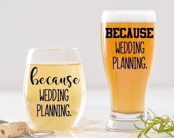 Because wedding planning wine and beer glass gift set for newly engaged couple, Engagement gifts for couple, Bride and Groom to be gifts