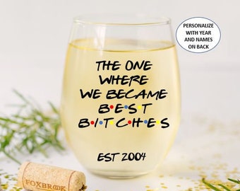 Personalized The one where we became best bitches wine glass gift, gift for Best Friend birthday, gift for bestie, BFF gift, Christmas Gifts