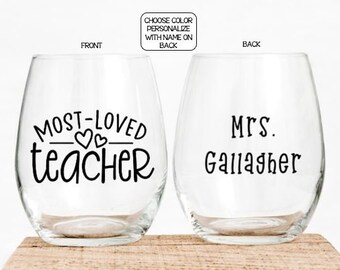 Teacher Appreciation Gift, Gifts for Teacher, Most Loved Teacher Wine Glass, Birthday Gift for Teacher, Personalized gifts for teacher