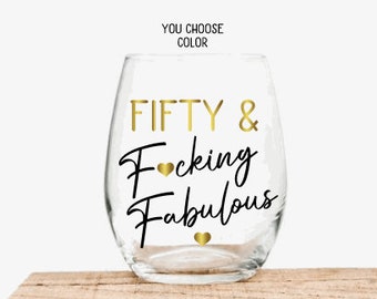 50th Birthday Gifts for Women, Fifty and Fucking Fabulous Wine Glass, Funny 50th Birthday Gifts, Personalized 50th Birthday Gift for her