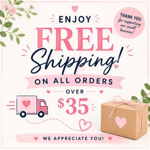 May include: Pink and white graphic with the words "Enjoy Free Shipping!" and "On All Orders Over $35." A pink delivery truck and a brown gift box with a pink heart are also featured.