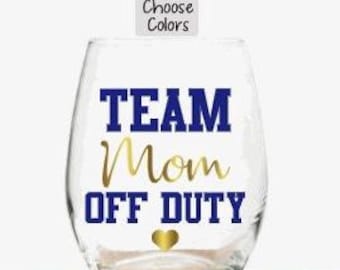 Team Mom Gift, Gift for Team Mom, Team Mom Off Duty Wine Glass, Personalized Gift for Team Mom, Baseball Mom, Soccer Mom, Sports Mom