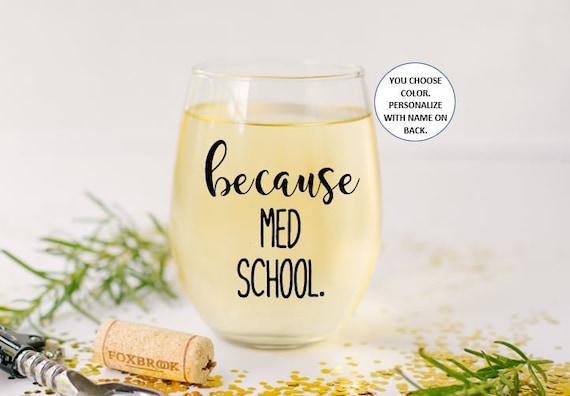 Because Med School Stemless Wine Glass Gift, Medical School Student Graduate Gift, Gift for Medical School Graduation, Gifts for Her