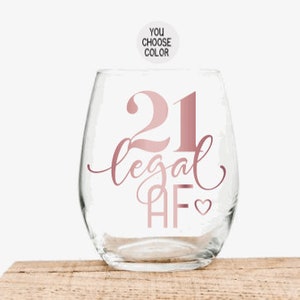 21st Birthday gift for her, 21st Birthday gift, 21st birthday Legal AF Wine Glass, 21st birthday gift for friend, Turning Twenty-one